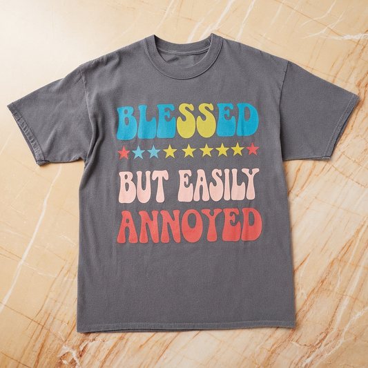 Blessed But Easily Annoyed Tee