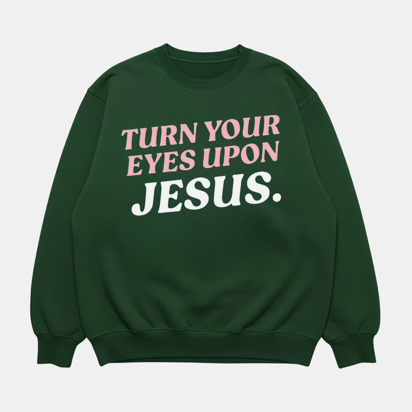 Eyes Upon Jesus Sweatshirt Green