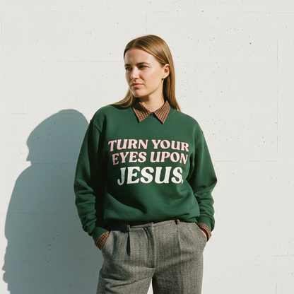 Eyes Upon Jesus Sweatshirt Green