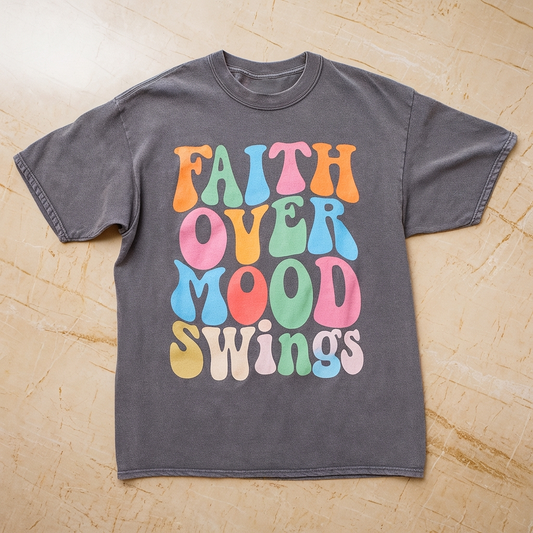Faith Over Mood Swings Tee