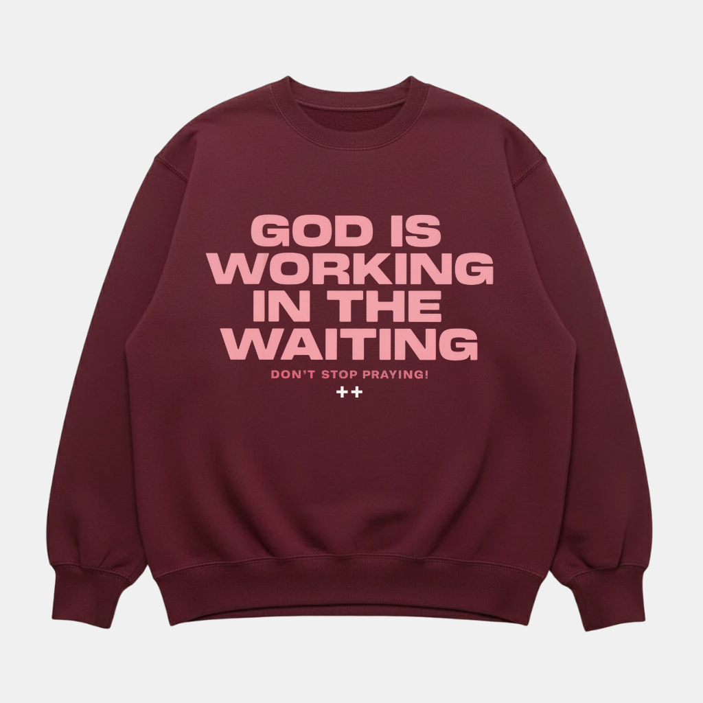 God Is Working Sweatshirt Maroon