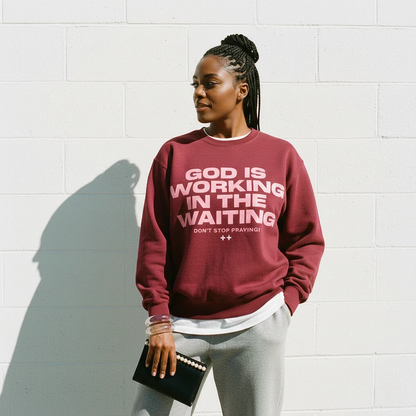 God Is Working Sweatshirt Maroon