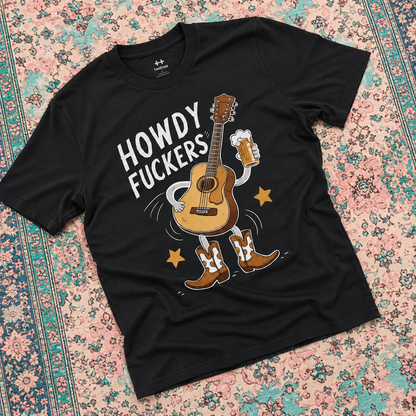 Howdy Fuckers Tee