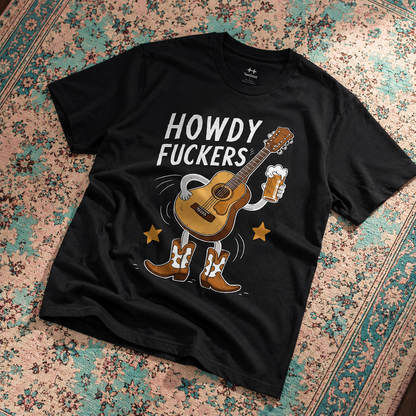 Howdy Fuckers Tee