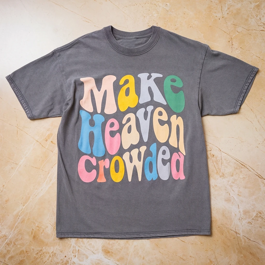 Make Heaven Crowded Tee