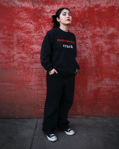 mom smoked crack sweatshirt