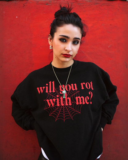 rot with me sweatshirt